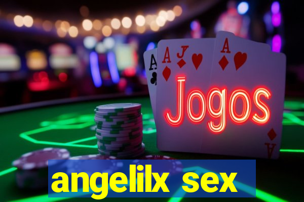 angelilx sex